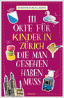 Buchcover 111 Orte für Kinder in Zürich, die man gesehen haben muss