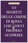Buchcover 111 segreti delle chiese di Roma che devi proprio scoprire