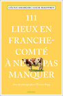 Buchcover 111 Lieux en Franche-Comté à ne pas manquer