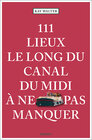 Buchcover 111 Lieux le long du Canal du Midi à ne pas manquer