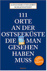 Buchcover 111 Orte an der Ostseeküste die man gesehen haben muß