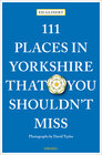 Buchcover 111 Places in Yorkshire That You Shouldn't MIss