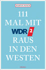 Buchcover 111 Mal mit WDR 2 raus in den Westen