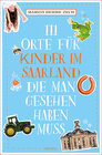 Buchcover 111 Orte für Kinder im Saarland, die man gesehen haben muss
