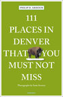 Buchcover 111 Places in Denver That You Must Not Miss