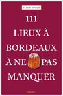 Buchcover 111 Lieux à Bordeaux à ne pas manquer