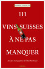 Buchcover 111 Vins suisses à ne pas manquer