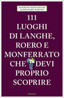 Buchcover 111 luoghi di Langhe, Roero e Monferrato che devi proprio scoprire