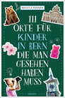 Buchcover 111 Orte für Kinder in Bern, die man gesehen haben muss