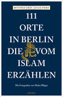 Buchcover 111 Orte in Berlin, die vom Islam erzählen
