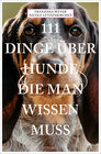 Buchcover 111 Dinge über Hunde, die man wissen muss