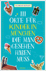 Buchcover 111 Orte für Kinder in München, die man gesehen haben muss