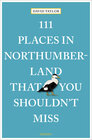 Buchcover 111 Places in Northumberland That You Shouldn't Miss