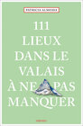 Buchcover 111 Lieux dans le Valais à ne pas manquer