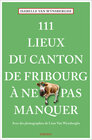 Buchcover 111 Lieux du canton de Fribourg à ne pas manquer