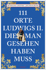 Buchcover 111 Orte Ludwigs II., die man gesehen haben muss
