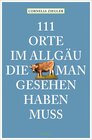 Buchcover 111 Orte im Allgäu, die man gesehen haben muss