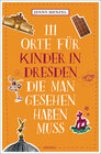 Buchcover 111 Orte für Kinder in Dresden, die man gesehen haben muss
