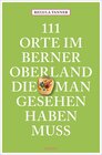 Buchcover 111 Orte im Berner Oberland, die man gesehen haben muss