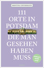 Buchcover 111 Orte in Potsdam, die man gesehen haben muss