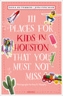 Buchcover 111 Places for Kids in Houston That You Must Not Miss