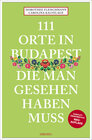 Buchcover 111 Orte in Budapest, die man gesehen haben muss