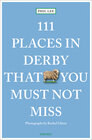 Buchcover 111 Places in Derby That You Shouldn't Miss
