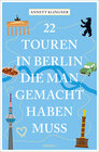Buchcover 22 Touren in Berlin, die man gemacht haben muss