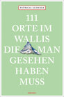 Buchcover 111 Orte im Wallis, die man gesehen haben muss