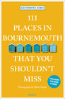 Buchcover 111 Places in Bournemouth That You Shouldn't Miss