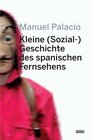 Buchcover Kleine (Sozial-) Geschichte des spanischen Fernsehens