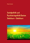 Buchcover Sozialpolitik und Psychiatriepolitik Kanton Solothurn - Solothurn