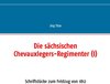 Buchcover Die sächsischen Chevauxlegers-Regimenter (I)