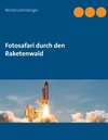 Buchcover Fotosafari durch den Raketenwald