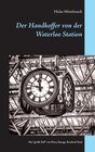 Buchcover Der Handkoffer von der Waterloo Station