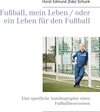 Buchcover Fußball, mein Leben / oder ein Leben für den Fußball