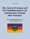 Buchcover Die Antwort Europas auf die Globalisierung ist ein gemeinsames Europa aller Nationen