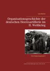 Buchcover Organisationsgeschichte der deutschen Heeresartillerie im II. Weltkrieg