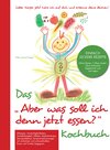 Buchcover Das "Aber was soll ich denn jetzt Essen" Kochbuch