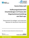 Buchcover Aufbauorganisatorische Entscheidungen im Prozess der Organisationsentwicklung von Start-ups