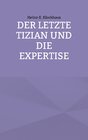 Buchcover Der letzte Tizian und die Expertise