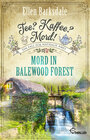 Buchcover Tee? Kaffee? Mord! Mord in Balewood Forest