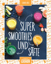 Buchcover Einfach lecker: Super Smoothies und Säfte