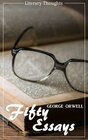 Buchcover Fifty Essays (George Orwell) (Literary Thoughts Edition)