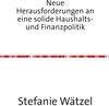 Buchcover Aufsatz zu einem aktuellen wirtschaftspolitischen Thema / Neue Herausforderungen an eine solide Haushalts- und Finanzpol