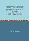 Buchcover Positives Denken programmieren durch Selbsthypnose