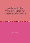Buchcover pädagogische Musiktherapie in der Neurorehabilitation / pädagogische Musiktherapie bei einem Schlaganfall