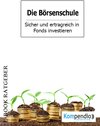 Buchcover Die Börsenschule – Sicher und ertragreich in Fonds investieren