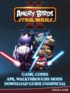 Buchcover Angry Birds Star Wars 2 Game Codes Apk, Walkthroughs Mods Download Guide Unofficial