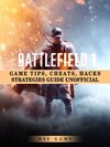 Buchcover Battlefield 1 Game Tips, Cheats, Hacks Strategies Guide Unofficial
